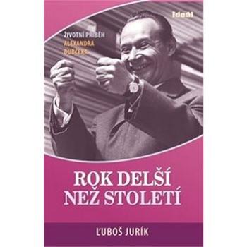 Rok delší než století: Životní příběh Alexandra Dubčeka (978-80-86995-30-4)