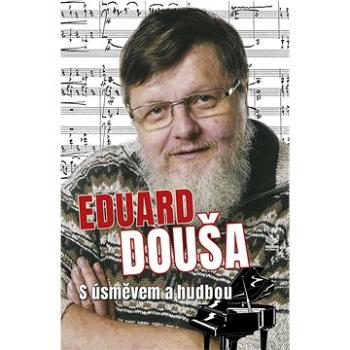 Eduard Douša: S úsměvem a hudbou (978-80-7229-856-3)