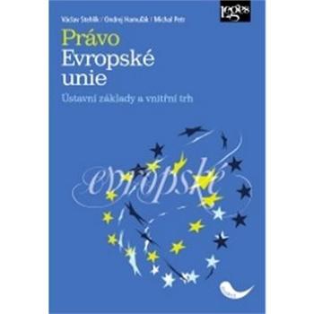 Právo Evropské unie: Ústavní základy a vnitřní trh (978-80-7502-277-6)