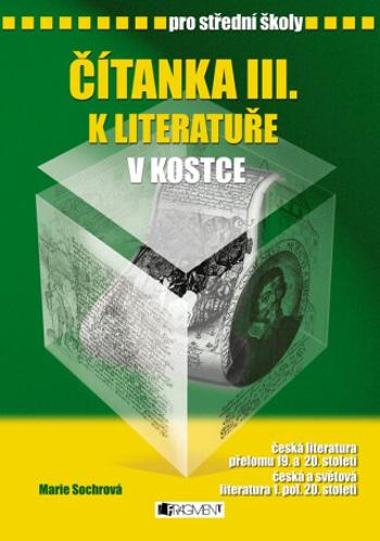 Čítanka III. k literatuře v kostce pro střední školy - Marie Sochrová