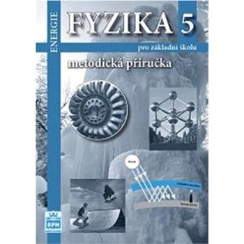 Fyzika 5 pro základní školu Metodická příručka RVP: Energie (978-80-7235-494-8)