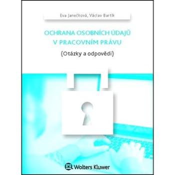 Ochrana osobních údajů v pracovním právu: (Otázky a odpovědi) (978-80-7552-145-3)