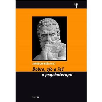 Dobro, zlo a řeč v psychoterapii (978-80-738-7273-1)