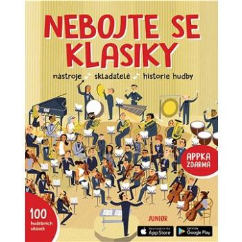 Nebojte se klasiky: Nástroje, skladatelé, historie hudby, 100 hudebních ukázek, APPKA zdarma (978-80-7267-750-4)