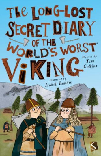 The Long-Lost Secret Diary of the World's Worst Viking - Tim Collins