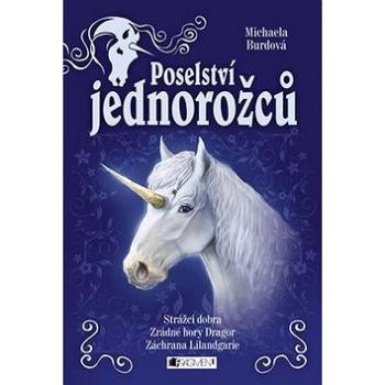 Poselství jednorožců: Strážci dobra, Zrádné hory Dragor, Záchrana Lilandgarie (978-80-253-1868-3)