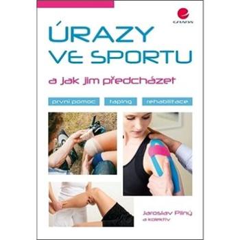 Úrazy ve sportu a jak jim předcházet: taping, první pomoc, rehabilitace (978-80-271-0757-5)