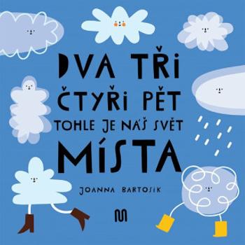 Dva tři čtyři pět Tohle je náš svět Místa - Joanna Bartosik