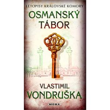 Osmanský tábor: Letopisy královské komory (978-80-243-7613-4)