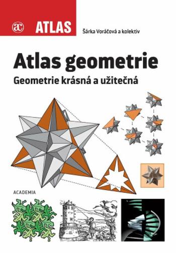 Atlas geometrie - Geometrie krásná a užitečná - kolektiv autorů, Šárka Voráčová