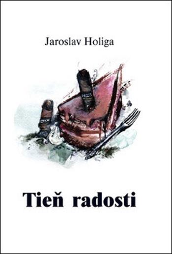 Tieň radosti - Jaroslav Holiga