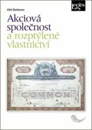 Akciová společnost a rozptýlené vlastnictví - Aleš Borkovec