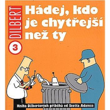 Dilbert 3  Hádej, kdo je chytřejší než ty (978-80-7449-042-2)