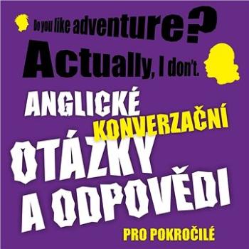 Anglické konverzační otázky a odpovědi pro pokročilé