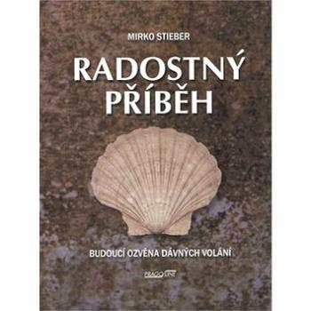 Radostný příběh: Budoucí ozvěna dávných volání (978-80-86546-68-1)