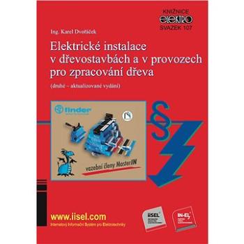 Elektrické instalace v dřevostavbách a v provozech pro zpracování dřeva (druhé – aktualizované vydán (999-00-017-9845-1)