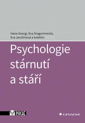 Psychologie stárnutí a stáří - Eva Dragomirecká, Eva Jarolímová, Georgi Hana