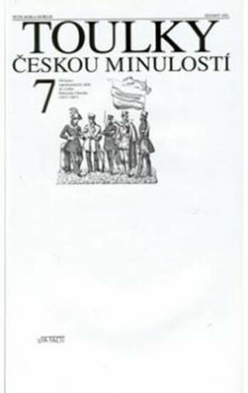 Toulky českou minulostí 7 - Od konce napoleonských válek do vzniku Rakouska-Uherska (1815-1867) - Vladimír Novák, Petr Hora-Hořejš