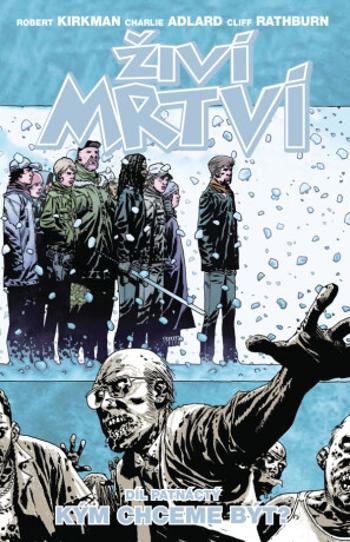 Živí mrtví 15 - Kým chceme být? - Robert Kirkman, Charlie Adlard, Cliff Rathburn