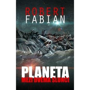 Planeta mezi dvěma slunci (978-80-87364-61-1)