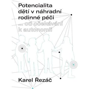 Potencialita dětí v náhradní rodinné péči (978-80-261-1073-6)