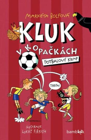 Kluk v kopačkách 2 – Fotbalový kemp - Markéta Bolfová