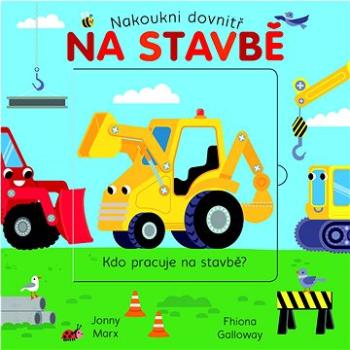 Nakoukni dovnitř Na stavbě (978-80-256-2669-6)