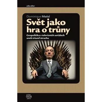 Svět jako hra o trůny: Geopolitika v televizních seriálech (978-80-257-2295-4)