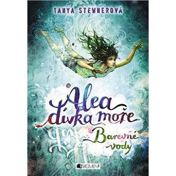 Alea - dívka moře: Barevné vody (978-80-253-2985-6)