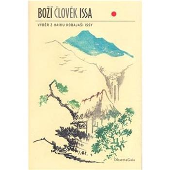 Boží člověk Issa: Výběr z haiku Kobajaši Issy (978-80-86685-27-4)