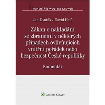 Zákon o nakládání se zbraněmi v některých případech ovlivňujících vnitřní pořádek nebo bezpečnost Če (978-80-7676-196-4)