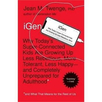 iGen: Why Today's Super-Connected Kids Are Growing Up Less Rebellious, More Tolerant, (1501152017)