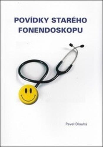 Povídky starého fonendoskopu - Pavel Dlouhý