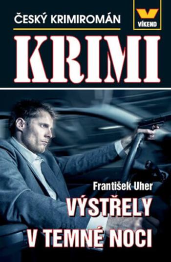 Výstřely v temné noci - Český krimiromán - František Uher