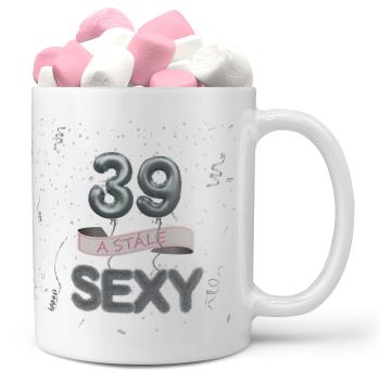 Hrnek Stále sexy (věk: 39, Náplň hrníčku: Marshmallow)