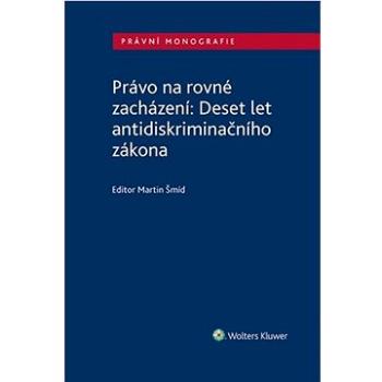 Právo na rovné zacházení: Deset let antidiskriminačního zákona (978-80-7598-850-8)