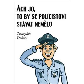 Ach jo, to by se policistovi stávat nemělo (978-80-7666-048-9)