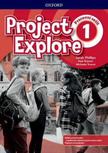 Project Explore 1 Workbook (CZEch Edition) - Paul Shipton, Sarah Phillips, Michaela Trnová