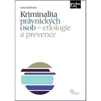 Kriminalita právnických osob: Etiologie a prevence (978-80-7502-482-4)