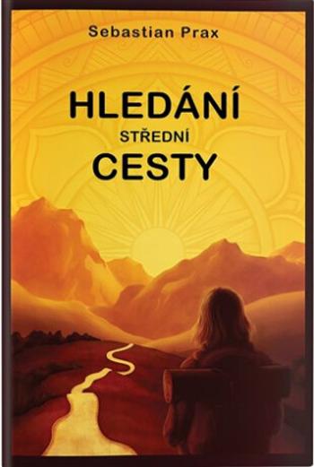 Hledání střední cesty - Sebastian Prax