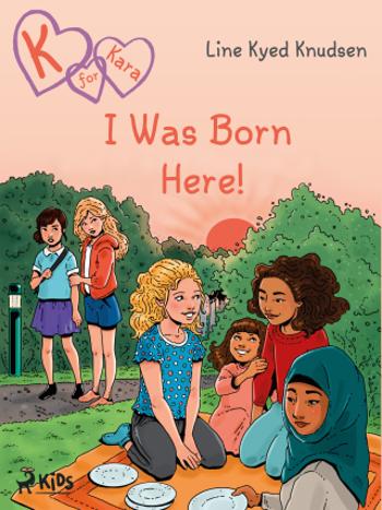 K for Kara 23  - I Was Born Here! - Line Kyed Knudsen - e-kniha