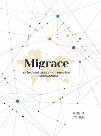 Migrace - Stěhování lidstva od pravěku po současnost - Robin Cohen