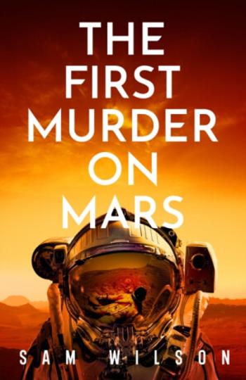 The First Murder On Mars - Sam Wilson