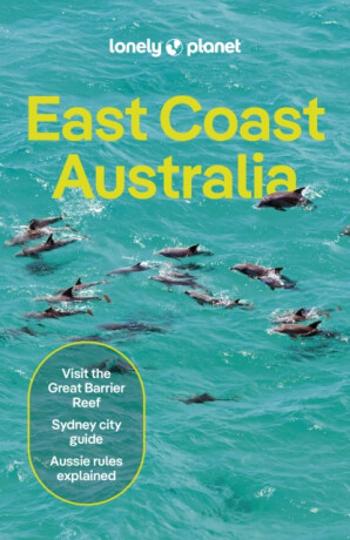 Lonely Planet East Coast Australia - Paul Harding, Virginia Maxwell, Anthony Ham, Peter Dragicevich, McLachlan Craig, Lonely Planet, Sarah Reid, Kat B