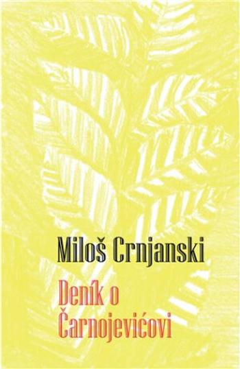 Deník o Čarnojevi?ovi - Miloš Crnjanski