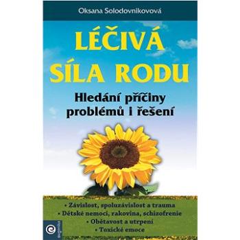 Léčivá síla rodu: Hledání příčíny problémů i řešení (978-80-8100-694-4)