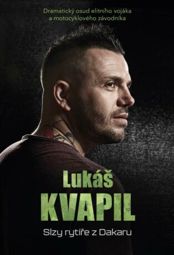 Lukáš Kvapil: Slzy rytíře z Dakaru - Robert Sára, Lukáš Kvapil