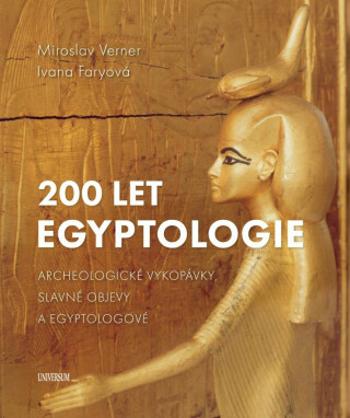 200 let egyptologie - Miroslav Verner, Ivana Faryová