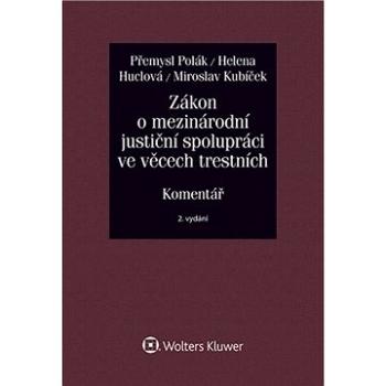 Zákon o mezinárodní justiční spolupráci ve věcech trestních (978-80-7598-838-6)