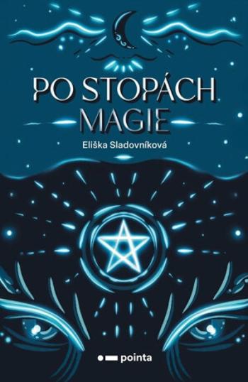 Po stopách magie - Eliška Sladovníková